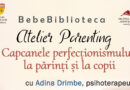 „Capcanele perfecționismului la părinți și la copii”, tema lunii martie la BebeBiblioteca