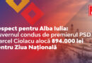 894.000 de lei de la Guvernul condus de premierul PSD, Marcel Ciolacu, pentru Ziua Națională de la Alba Iulia. Respect și patriotism prin fapte!(PE)