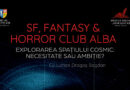 „Explorarea spațiului cosmic: necesitate sau ambiție?” la SF, Fantasy & Horror Club Alba, de la Biblioteca Județeană ,,Lucian Blaga” Alba