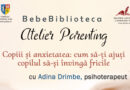 „Copiii și anxietatea”, tema lunii octombrie la atelierul de parenting „BebeBiblioteca”