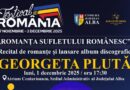 Festival de România. Romanța sufletului românesc, în 1 decembrie în Sala Atrium