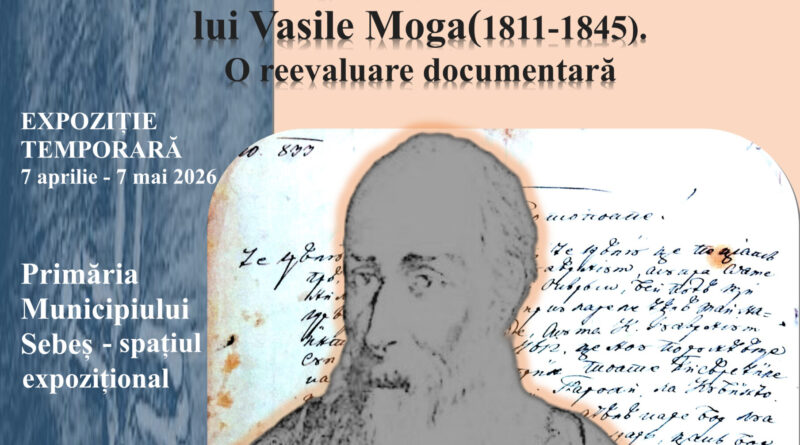 Expoziția ”Episcopatul lui Vasile Moga (1811-1845). O reevaluare documentară. La Sebeș