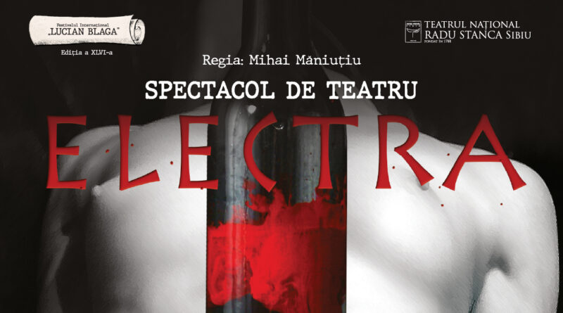 Festivalul internațional ”Lucian Blaga” Sebeș, ediția a XLVI-a aduce duminică, 17 mai, specaolul de teatru ”Electra”