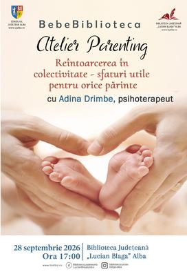 „Reîntoarcerea în colectivitate – sfaturi utile pentru orice părinte” tema unui nou atelier de parenting la Biblioteca Județeană „Lucian Blaga” Alba